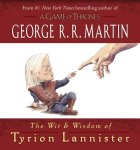 george r. r. martin - Wit & Wisdom Of Tyrion Lannister
