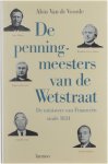 Aloïs Van de Voorde - De penningmeesters van de Wetstraat. Het portret van vijf markante ministers van Financiën, voorafgegaan door een algemene terugblik op de titularissen van Financiën van 1831 tot nu