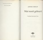 Holt, Anne . Vertaling Annemarie Smit - Wat Nooit Gebeurt