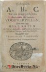 Ridderus, Franciscus - Historisch A, B, C. Tot een besige ledigheid. : Vervattende vijf honderd voorwerpselen, yder met drie historien uit heilige, kerkelijke, en wereldsche autheuren, so oude als nieuwe, ende haer gebruik