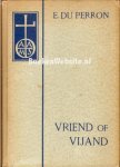 Du, Perron E. - Vriend of vijand Du, Perron E. - Vriend of vijand