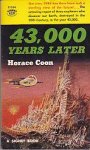 Coon, Horace - 43,000 Years Later Coon, Horace - 43,000 Years Later