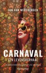 Jan van Mersbergen - Carnaval, een levensverhaal De persoonlijke biografie van ons volksfeest