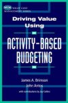 Brimson, James A., John Antos - Driving Value Using Activity-Based