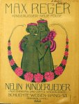 Reger, Max: - [Op. 76, no. 52-60] Neun Kinderlieder (Aus Christa`s und Lotti`s Kinderleben) für eine Singstimme und Klavier... Op. 76 Band VI (No. 52-60)... Hoch