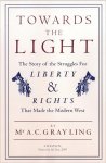 A. C. Grayling - Towards the Light The Story of the Struggles for Liberty and Rights that Made the Modern West