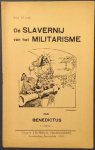 BENEDICTUS. - De Slavernij van het Militarisme.