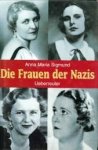SIGMUND, ANNA MARIA - Die Frauen der Nazis