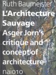 Ruth Baumeister - L'architecture Sauvage - Asger Jorn's Critique and Concept of Architecture