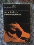 Wispelaere, Paul de - Met kritisch oog Wispelaere, Paul de - Met kritisch oog