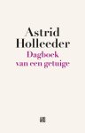 Astrid Holleeder - Dagboek van een getuige