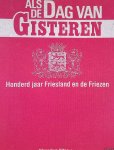 Efdée, Ria & Peter Karstkarel & Siebrand Krul & Sytze van der Wal (redactie) - Als de dag van gisteren: Honderd jaar Friesland en de Friezen