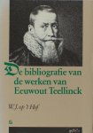 Hof, W.J. op 't. - Bibliografie van de werken van Eeuwout Teellinck. Hof, W.J. op 't. - Bibliografie van de werken van Eeuwout Teellinck.
