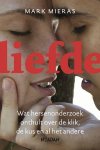 Mark Mieras - Liefde: wat hersenonderzoek onthult over de klik, de kus en al het andere