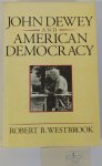 DEWEY, J., WESTBROOK, R.B. - John Dewey and American democracy.