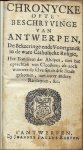 Robyns / Chronycke ofte beschryvinge van Antwerpen - Chronycke ofte beschryvinge van Antwerpen : De bekeeringe ende voortganck in de ware catholijcke religie, het fond ren der abdyen, met het oprechten van cloosters, als oock wanneer de selve sijn in dese stadt gekomen, met meer andere rariteyte...