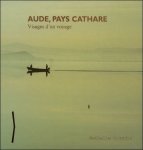 GRANDIN. Nathalie - Aude , Pays Cathare : Visages D'un Voyage / The Face of a Journey?   FR / ENG