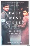 Sands, Philippe - East West Street: On the Origins of Genocide and Crimes Against Humanity