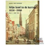 Isacker, Karel van. - Myn land in de kering  1830-1980 / deel 1: 1830-1914