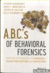 Ramamoorti, Sridhar - ABCs of Behavioral Forensics. Applying Psychology to Financial Fraud Prevention and Detection Ramamoorti, Sridhar - ABCs of Behavioral Forensics. Applying Psychology to Financial Fraud Prevention and Detection