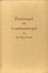 EUWE, DR. MAX - Positiespel- en combinatiespel