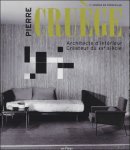 France Cruège de Forceville ; Emmanuel Bréon - Pierre Cruège - Architecte d'intérieur, créature du XXe siècle