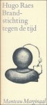 RAES, Hugo. - BRANDSTICHTING TEGEN DE TIJD.