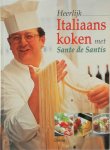 Sante de Santis, Evelyne de Vos - Heerlijk Italiaans koken met Sante de Santis