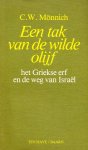 Mönnich, C.W. - Een tak van de wilde olijf. Het Griekse erf en de weg van Israël