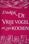 Vestdijk, Simon - De vrije vogel en zijn kooien. De geschiedenis van een domicilie