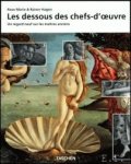Rose-Marie Hagen, Rainer Hagen - LES DESSOUS DES CHEFS-D'OEUVRE. Un regard neuf sur les maitres anciens.