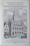 Boddaert, Pieter Mr. - Plevier, Johannes - van der Schatte, Nicolaas Mr. e.a. - Tegenwoordige staat der Vereenigde Nederlanden behelzende eene beschrijving van Zeeland Boddaert, Pieter Mr. - Plevier, Johannes - van der Schatte, Nicolaas Mr. e.a. - Tegenwoordige staat der Vereenigde Nederlanden behelzende eene beschrijving van Zeeland