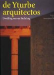 Muniain, Lucio & Martin-Moreno, Enrique. - De Yturbe arquitectos : dwelling over building.
