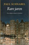 Schnabel, Paul - Rare jaren / over welzijn en welvaart in Nederland