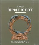 Moger, Jill - Reptile to Reef. Ceramic Sculpture
