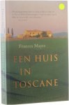 Frances Mayes - Een huis in Toscane