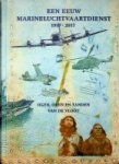Leebeek, K. e.a. - Een eeuw Marineluchtvaartdienst 1917-2017 Ogen, oren en tanden van de vloot