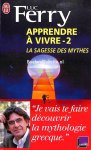 Ferry, Luc - Apprendre a vivre 2