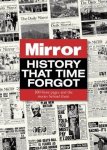 Adam Powley 185880 - Mirror History That Time Forgot 100 Front Pages and the Stories Behind Them