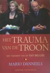 DANNEELS Mario - Het trauma van de troon - het verdriet van de Van Belgiës