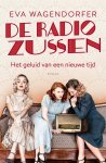 Eva Wagendorfer - De radiozussen Het geluid van een nieuwe tijd