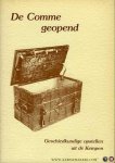 N/A - De Comme geopend. Geschiedkundige opstellen uit de Kempen. Aangeboden aan Mr. A.LG.M van Agt naar aanleiding van zijn afscheid als archivaris van het Streekarchief Zuid-Oost Brabant.