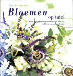 Connolly, Shane - Bloemen op tafel. Meer dan 50 arrangementen voor elke dag en bijzondere gelegenheden.