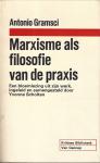 Gramsci, Antonio - Marxisme als filosofie van de praxis / druk 1