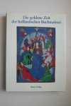 Anne S.Korteweg ; Wustefeld, Wilhelmina C.M.; Marrow, James; Defoer, Henri L.M.; - Die Goldene Zeit Der Hollandischen Buchmalerei