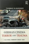 Thomas Elsaesser - German Cinema - Terror and Trauma Cultural Memory Since 1945