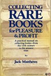 MATTHEWS, Jack - Collecting Rare Books for Pleasure and Profit. MATTHEWS, Jack - Collecting Rare Books for Pleasure and Profit.