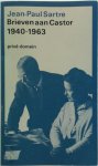 Jean-Paul Sartre, Simone De Beauvoir - Brieven aan Castor  en aan enige anderen, 1940-1963