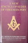 Waite, A.E. - A New Encyclopaedia of Freemasonry (Ars Magna Latomorum) and of cognate instituted mysteries: their rites literature and history. Combined edition, two volumes in one Waite, A.E. - A New Encyclopaedia of Freemasonry (Ars Magna Latomorum) and of cognate instituted mysteries: their rites literature and history. Combined edition, two volumes in one