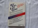 John E. Keller - Let Go, Let God: Surrendering Self-Centered Delusions in the Costly Journey of Faith
